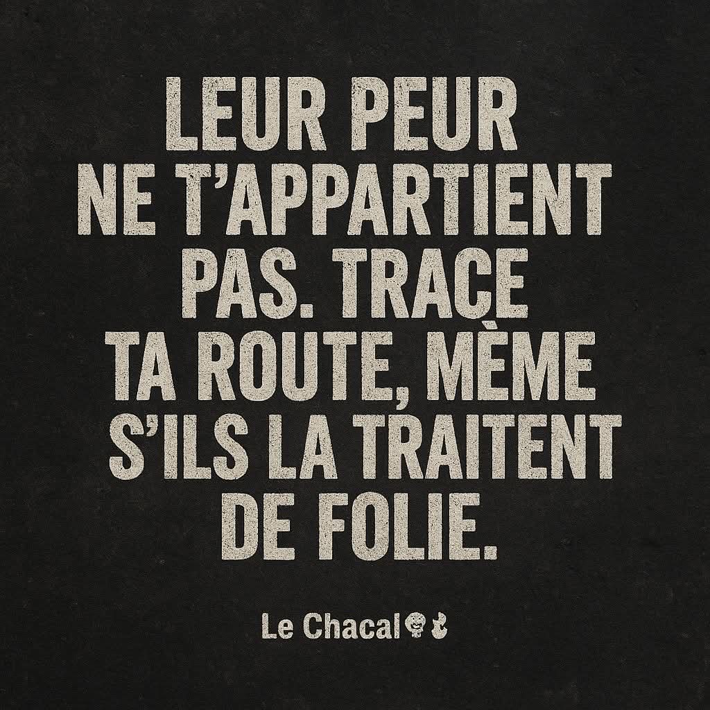 Quand on agit, le courage grandit! Quand on repousse, la peur grandit !